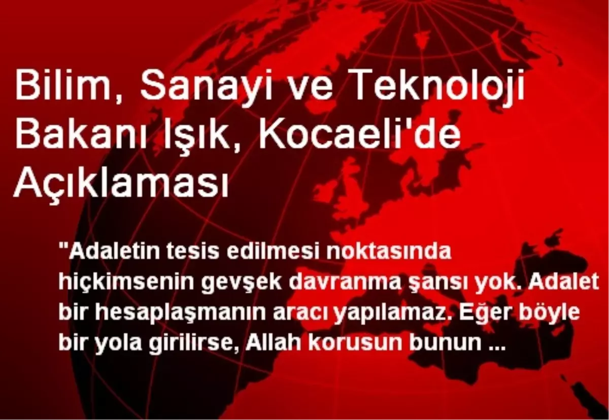 Bilim, Sanayi ve Teknoloji Bakanı Işık, Kocaeli\'de Açıklaması