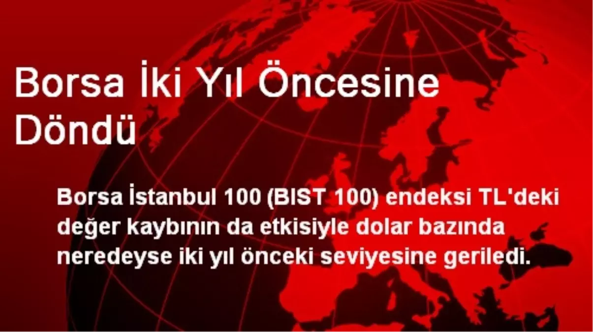 Borsa İki Yıl Öncesine Döndü