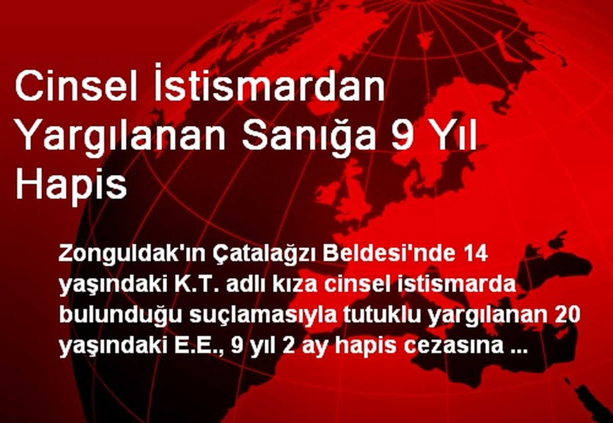 Cinsel İstismardan Yargılanan Sanığa 9 Yıl Hapis