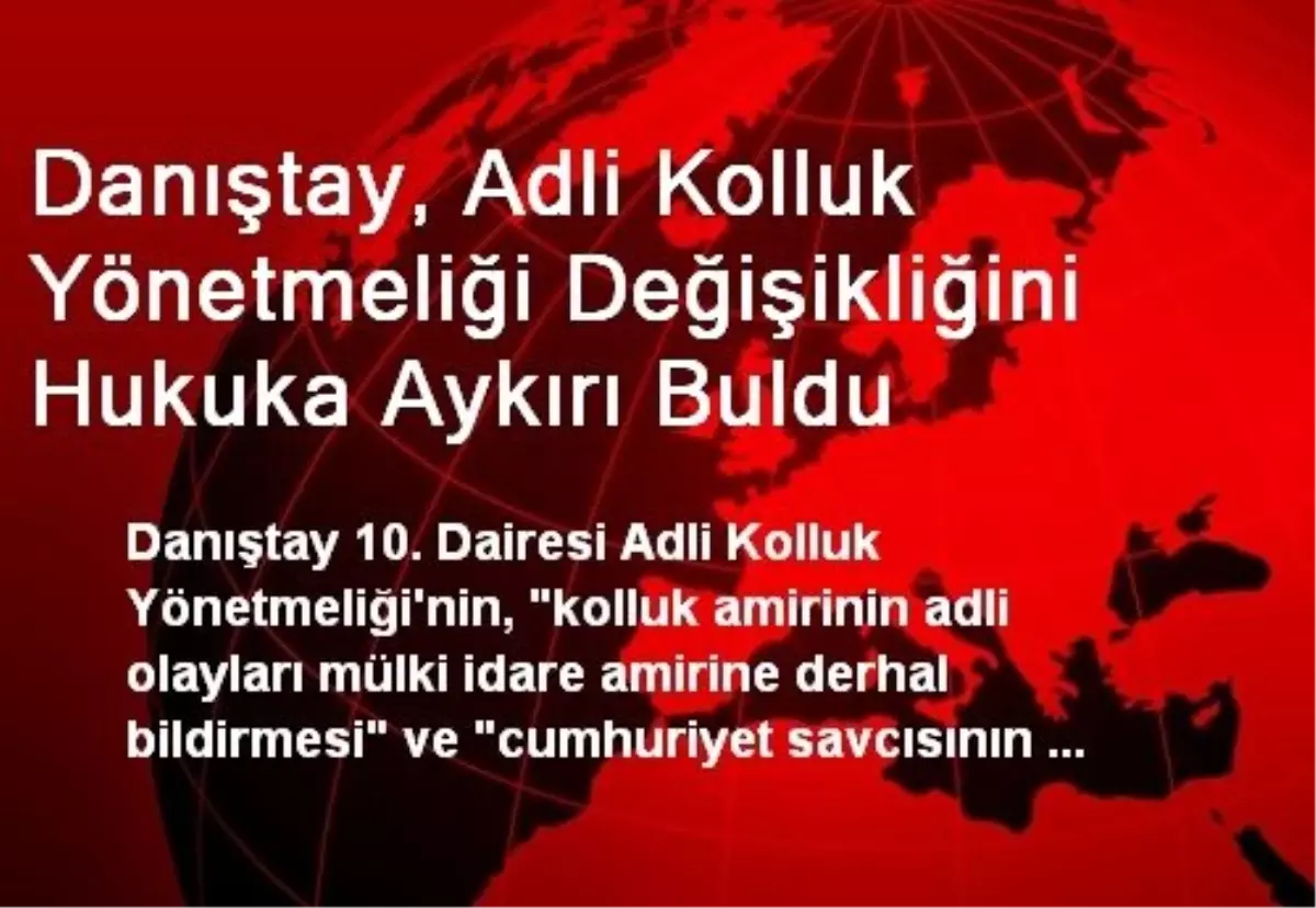 Danıştay, Adli Kolluk Yönetmeliği Değişikliğini Hukuka Aykırı Buldu