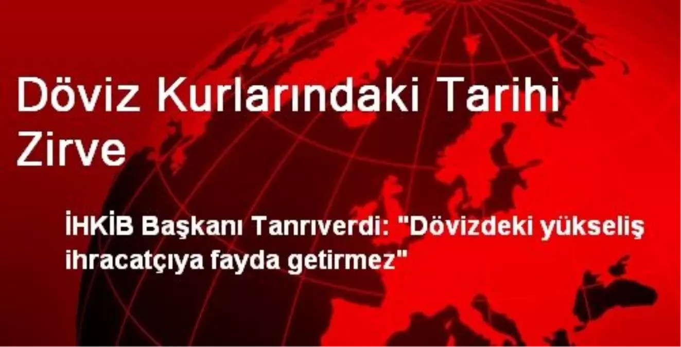 Döviz Kurlarındaki Tarihi Zirve