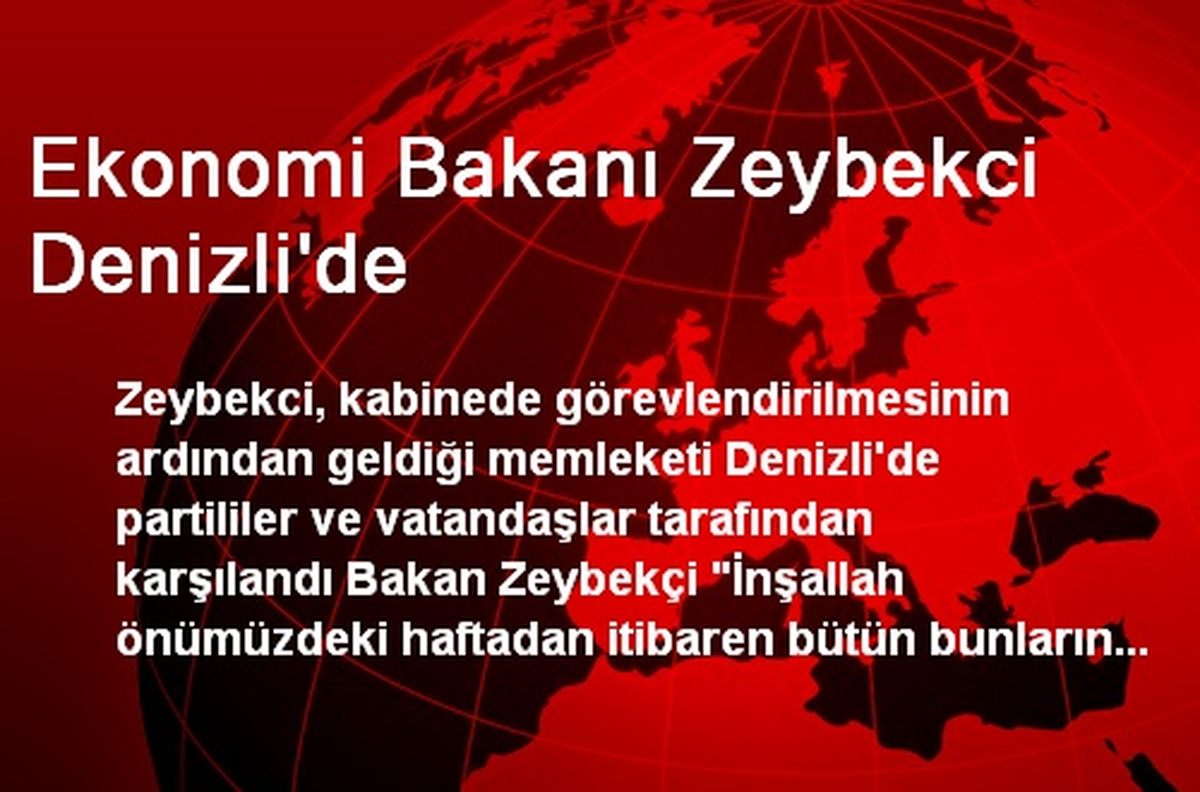 Ekonomi Bakanı Zeybekci Denizli\'de