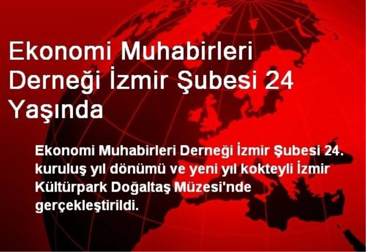 Ekonomi Muhabirleri Derneği İzmir Şubesi 24 Yaşında