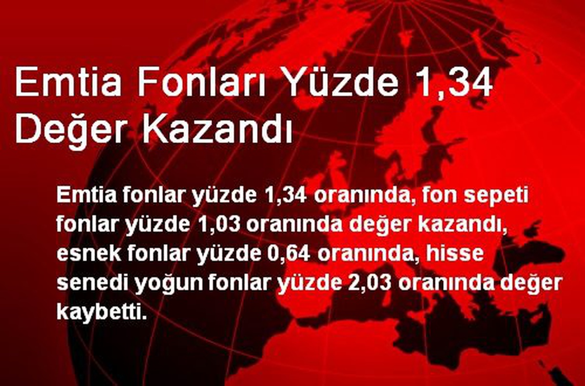 Emtia Fonları Yüzde 1,34 Değer Kazandı