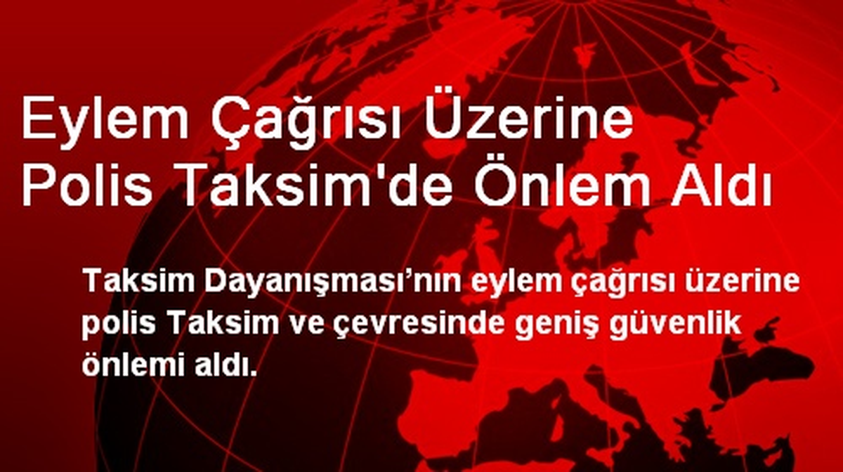 Eylem Çağrısı Üzerine Polis Taksim\'de Önlem Aldı