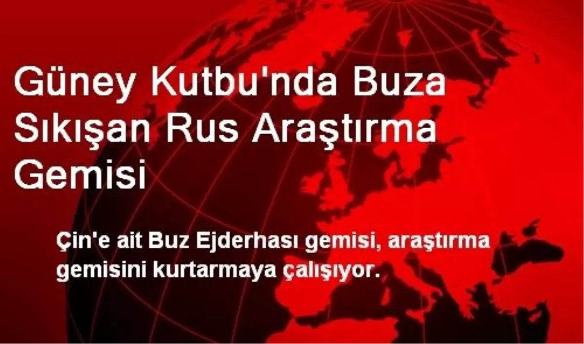 Güney Kutbu\'nda Buza Sıkışan Rus Araştırma Gemisi