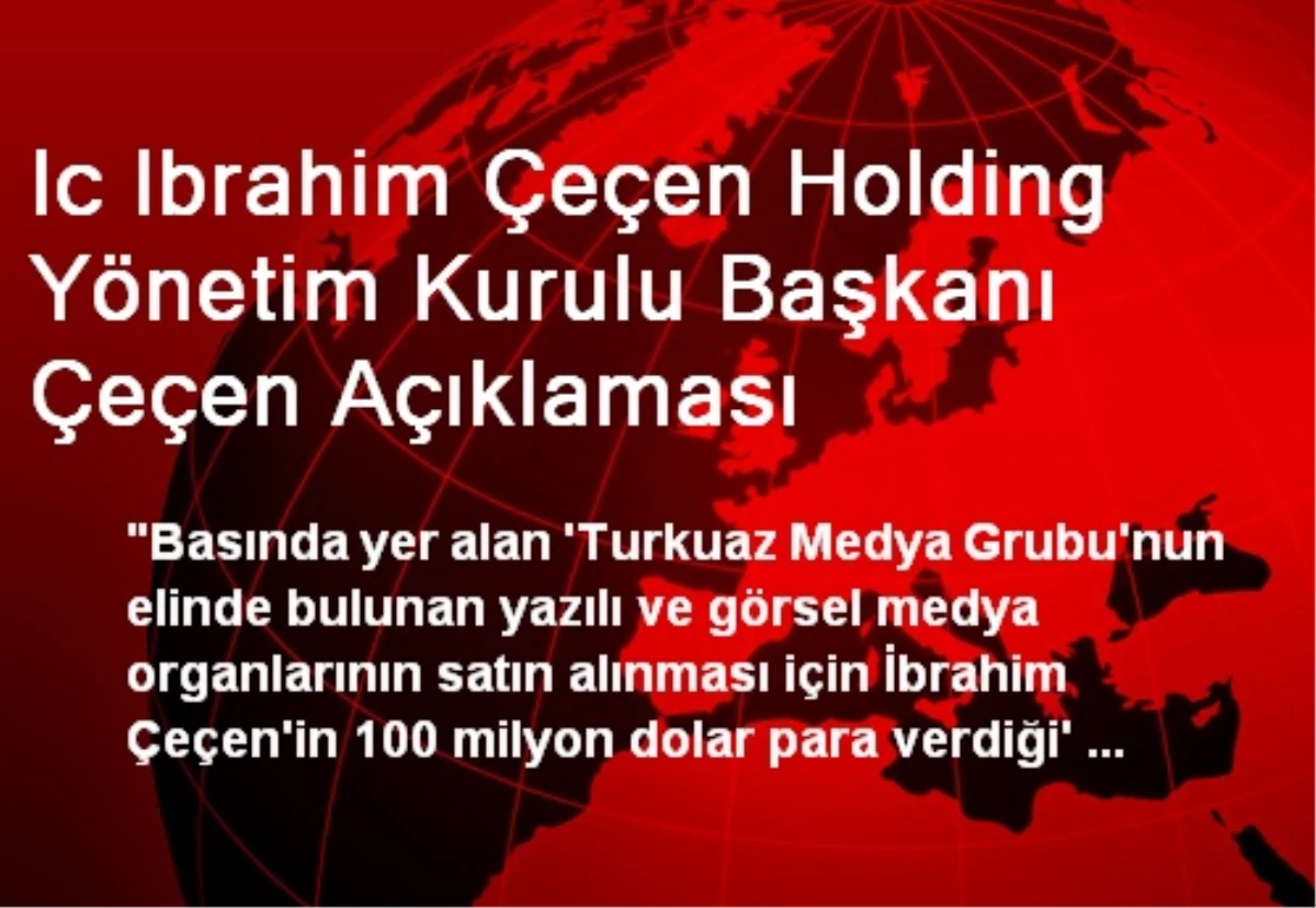 Ic Ibrahim Çeçen Holding Yönetim Kurulu Başkanı Çeçen Açıklaması