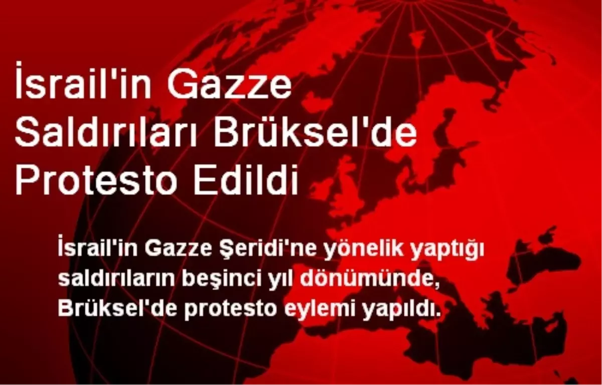 İsrail\'in Gazze Saldırıları Brüksel\'de Protesto Edildi