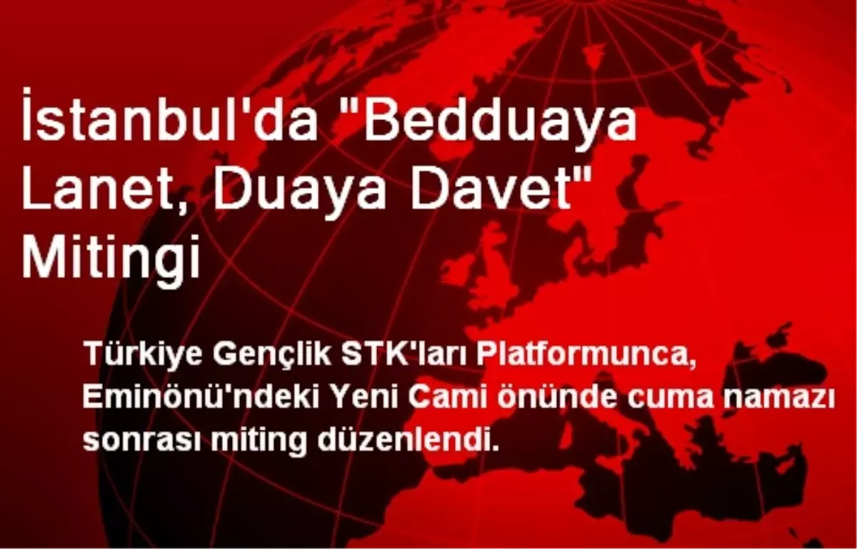 İstanbul\'da "Bedduaya Lanet, Duaya Davet" Mitingi