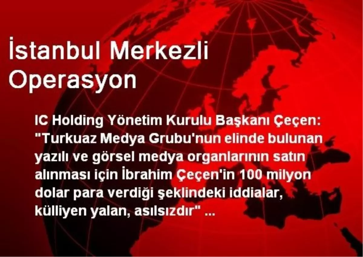 İstanbul Merkezli Operasyon