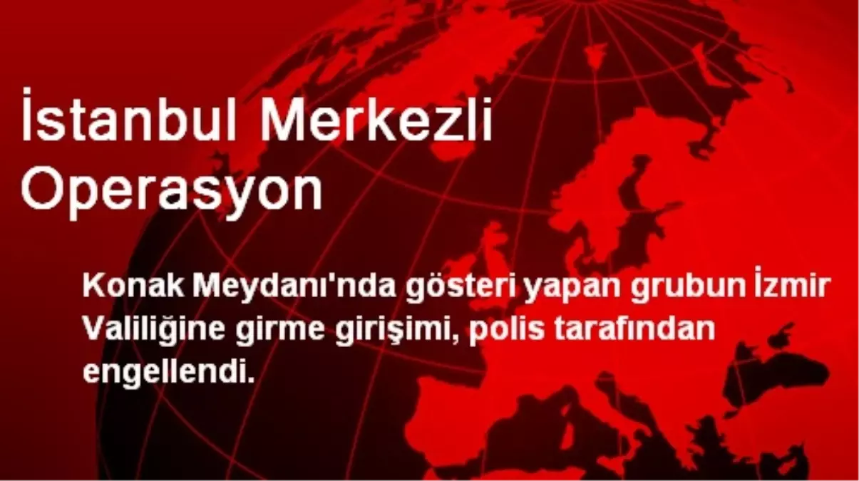 İstanbul Merkezli Operasyon