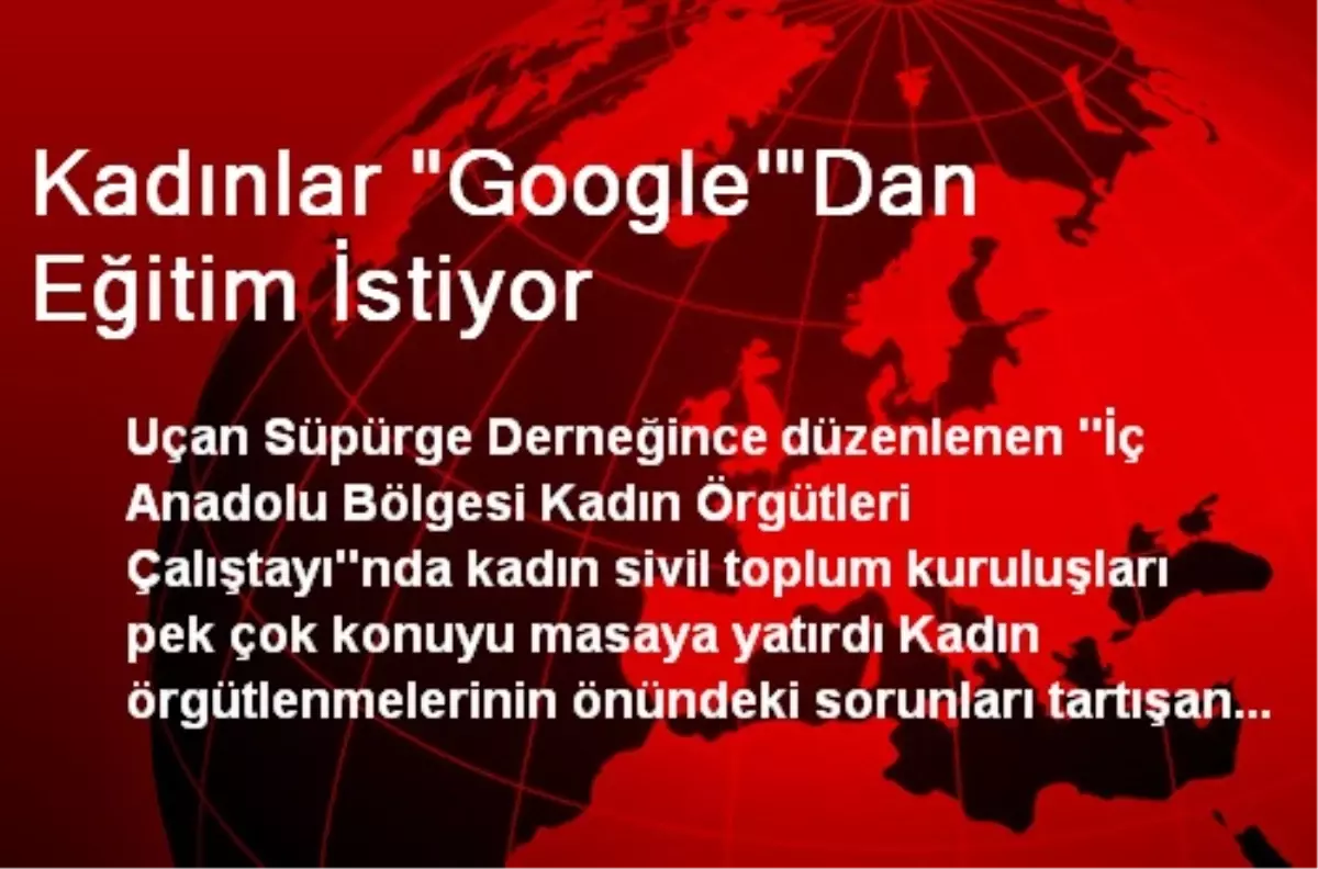 Kadınlar "Google\'"Dan Eğitim İstiyor