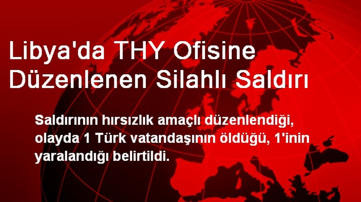 Libya\'da THY Ofisine Düzenlenen Silahlı Saldırı