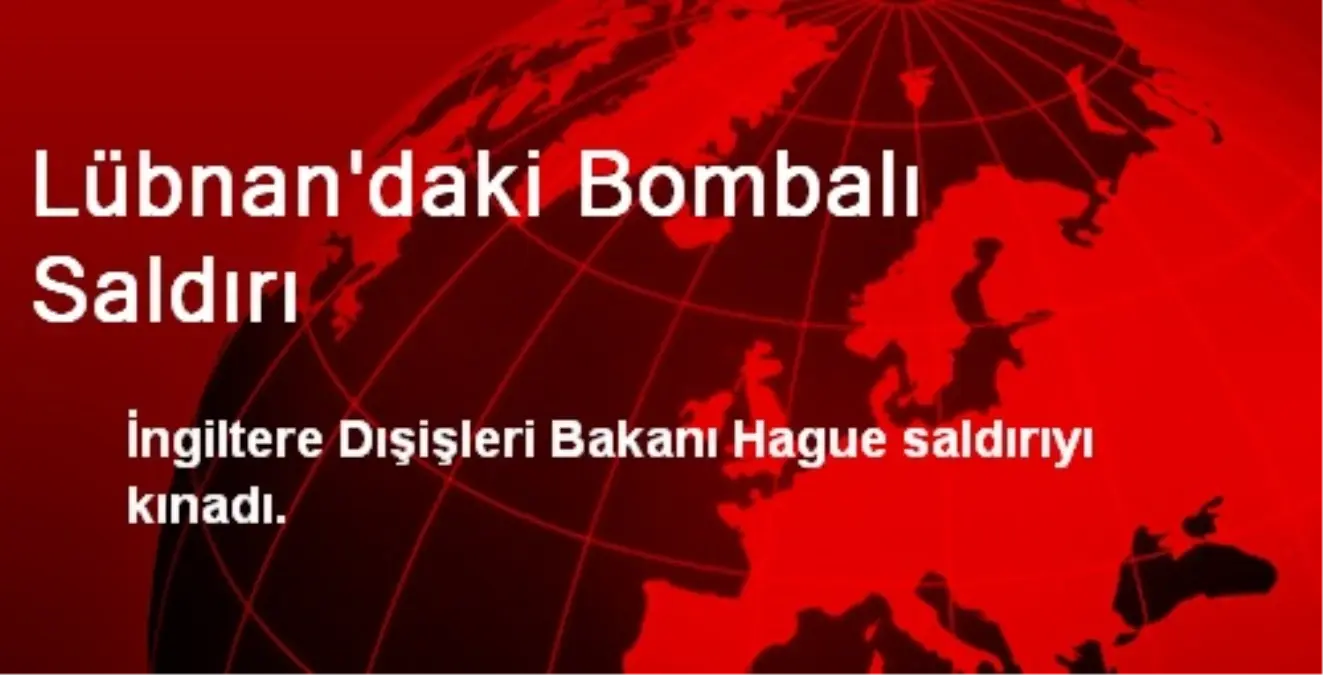 İngiltere, Lübnan\'daki Bombalı Saldırıyı Kınadı