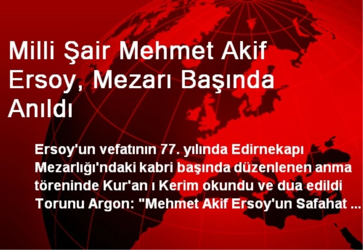 Milli Şair Mehmet Akif Ersoy, Mezarı Başında Anıldı