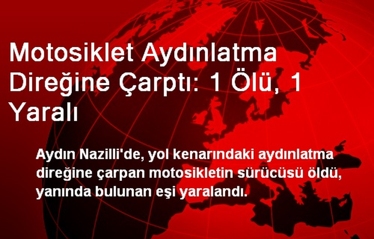Nazilli\'de Kaza: 1 Ölü, 1 Yaralı