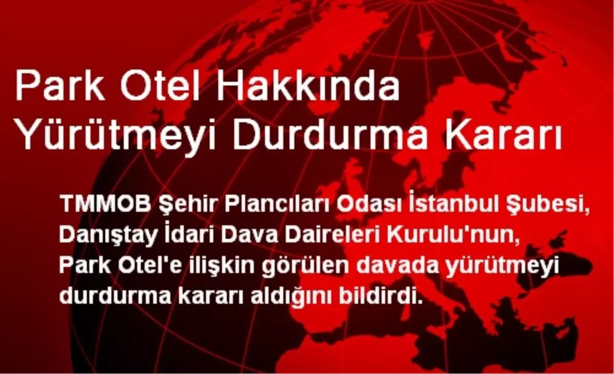 Park Otel Hakkında Yürütmeyi Durdurma Kararı