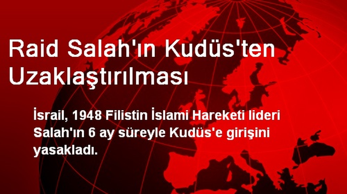 Raid Salah\'ın Kudüs\'ten Uzaklaştırılması