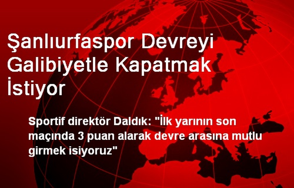 Şanlıurfaspor Devreyi Galibiyetle Kapatmak İstiyor