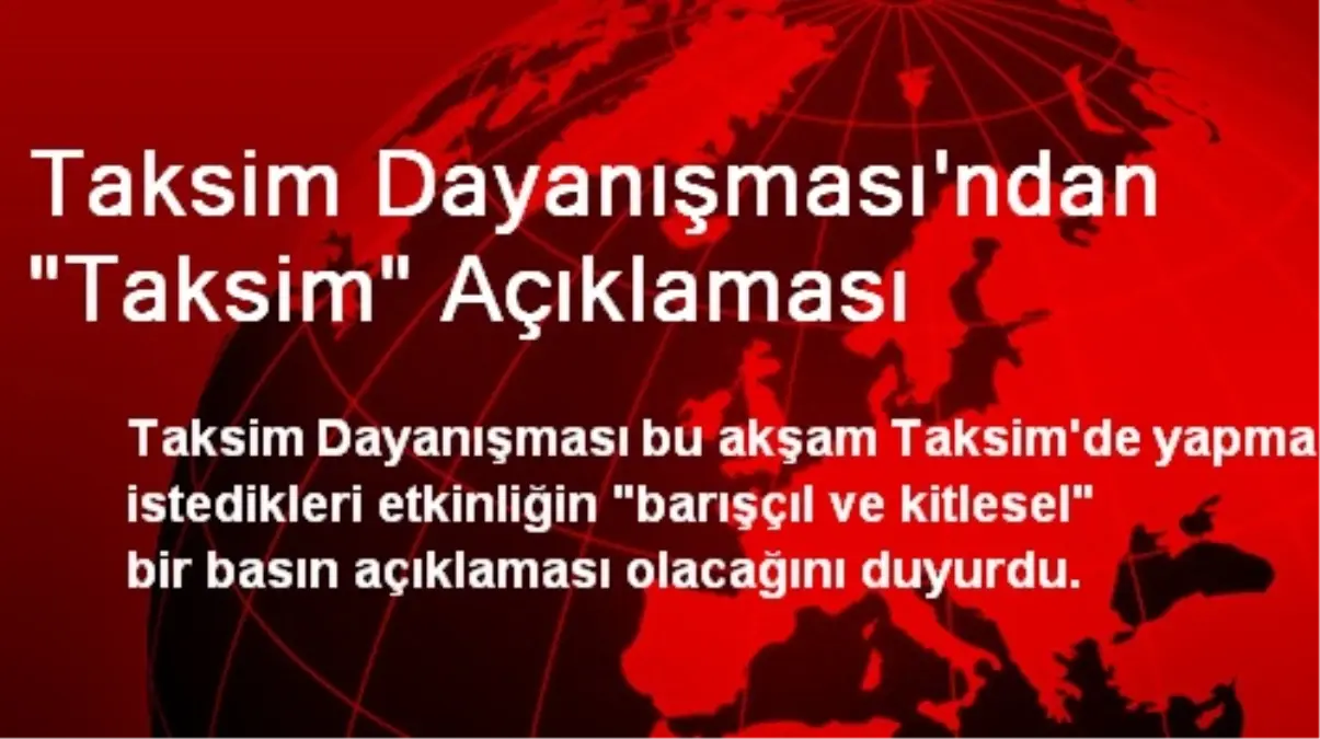 Taksim Dayanışması\'ndan "Taksim" Açıklaması