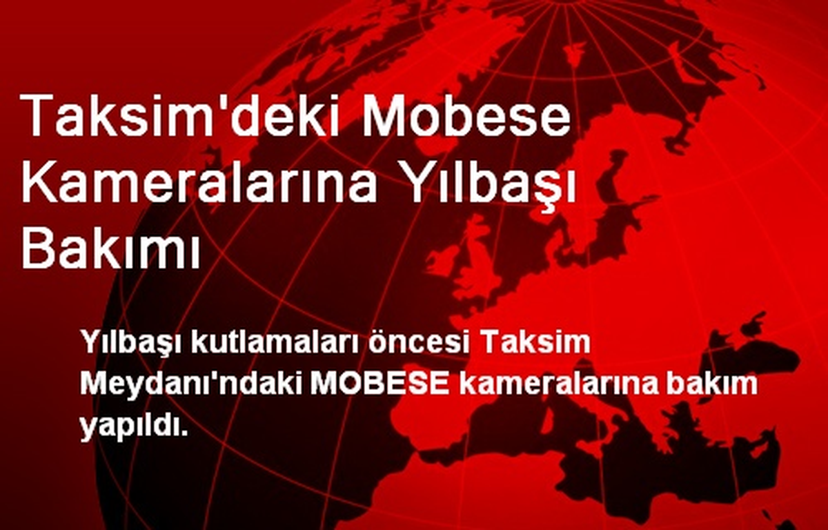 Taksim\'deki Mobese Kameralarına Yılbaşı Bakımı