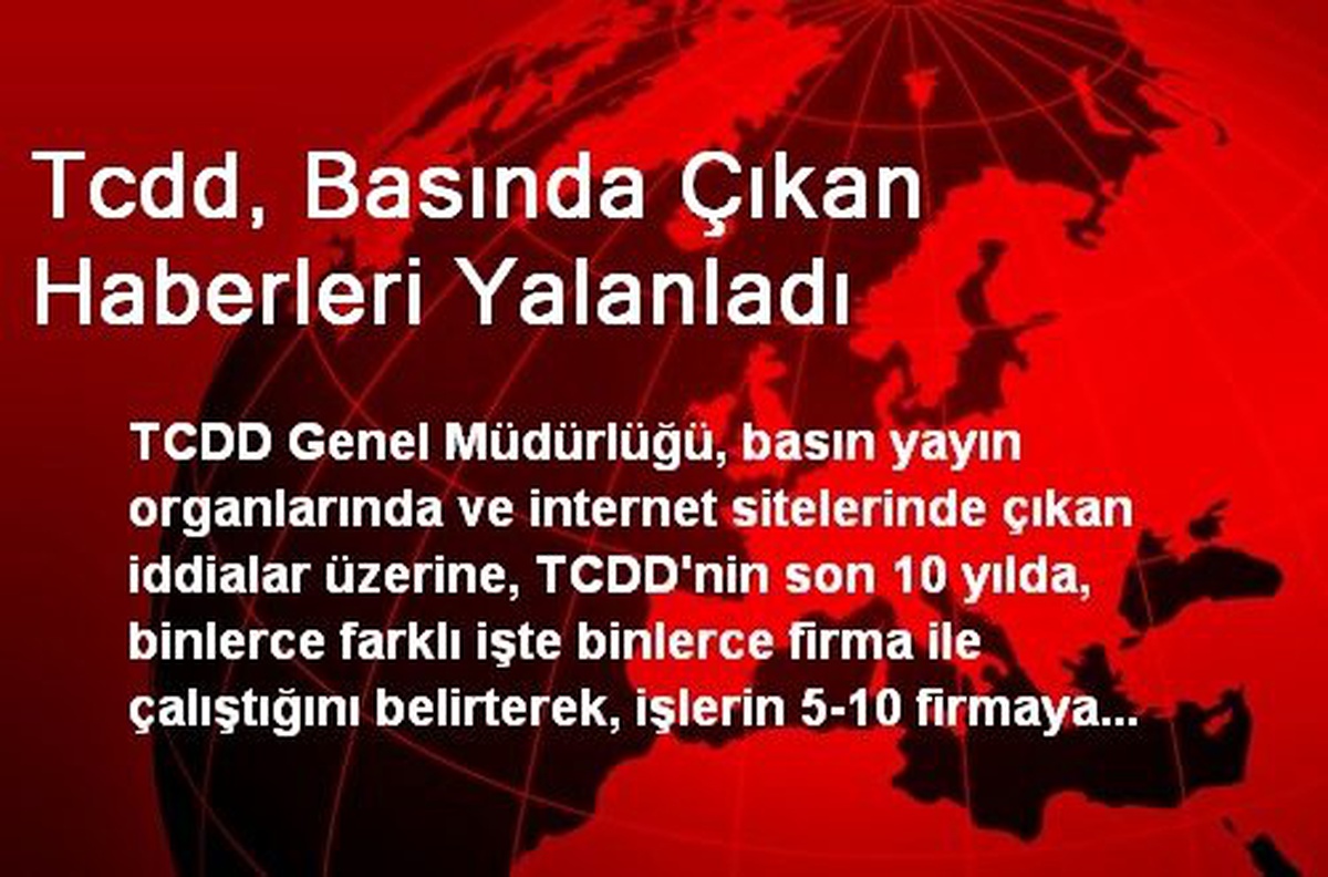 Tcdd, Basında Çıkan Haberleri Yalanladı
