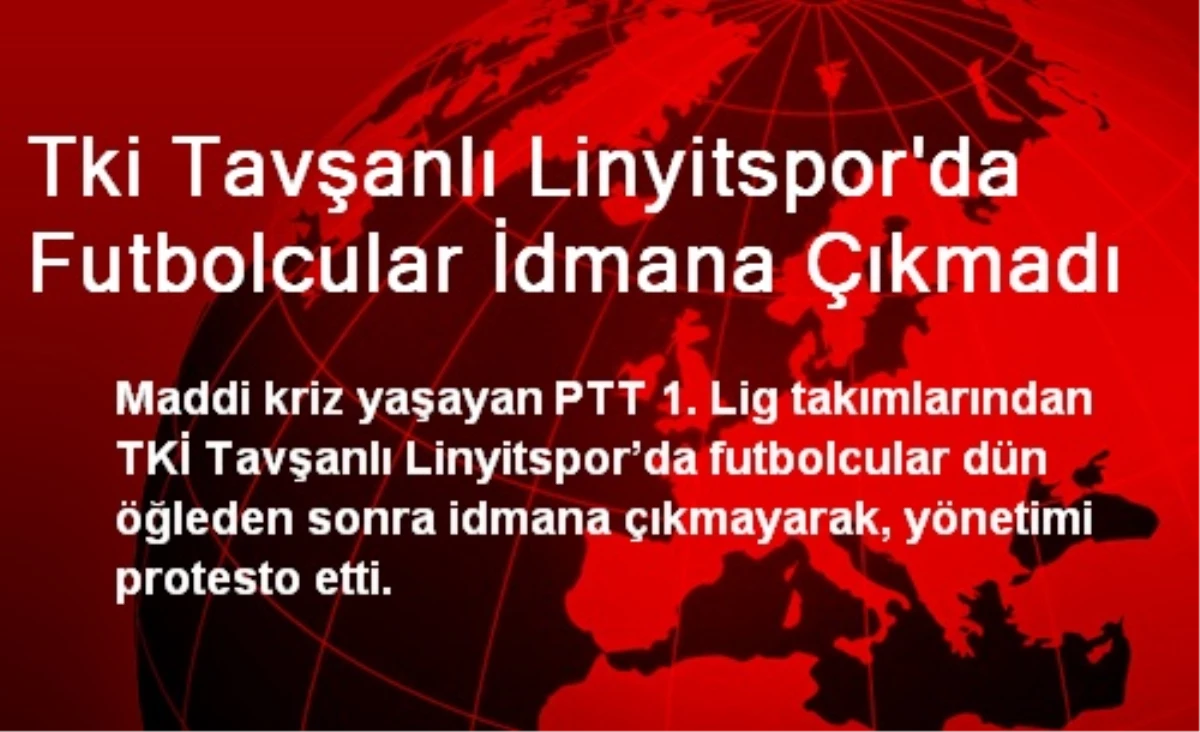 Tki Tavşanlı Linyitspor\'da Futbolcular İdmana Çıkmadı