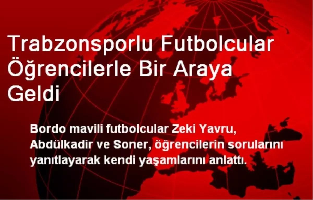 Trabzonsporlu Futbolcular Öğrencilerle Bir Araya Geldi