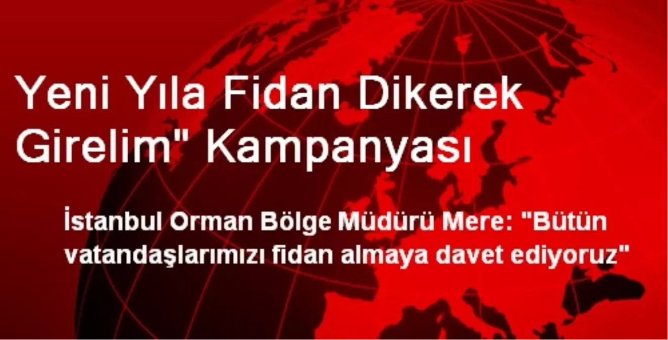 Yeni Yıla Fidan Dikerek Girelim" Kampanyası