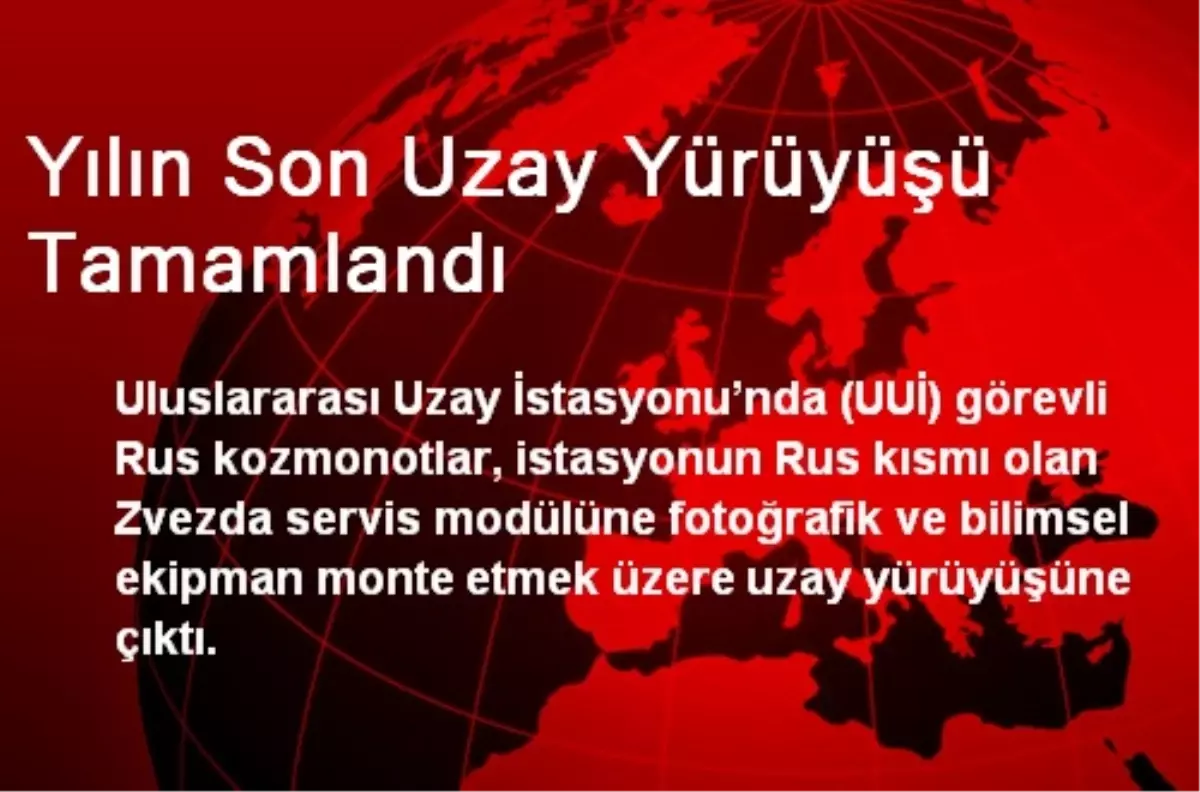 Yılın Son Uzay Yürüyüşü Tamamlandı