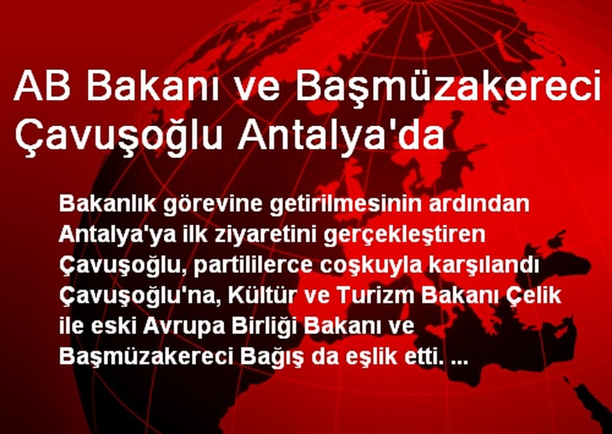 AB Bakanı ve Başmüzakereci Çavuşoğlu Antalya\'da