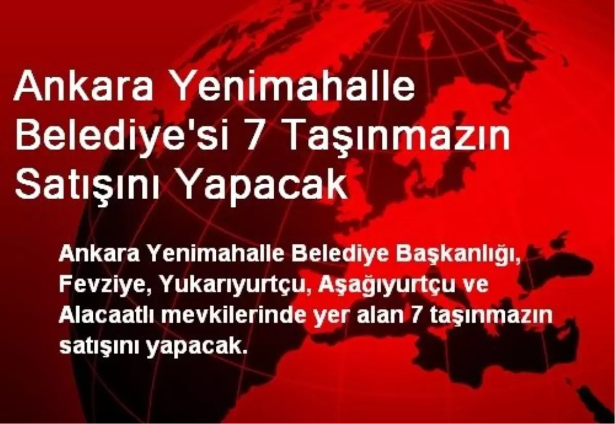 Ankara Yenimahalle Belediyesi 7 Taşınmazın Satışını Yapacak