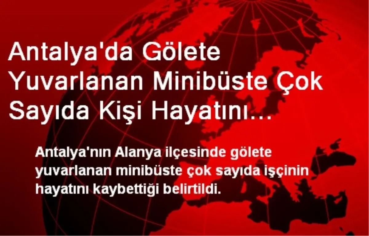 Gölete Düşen Minibüste Çok Sayıda Kişi Hayatını Kaybetti