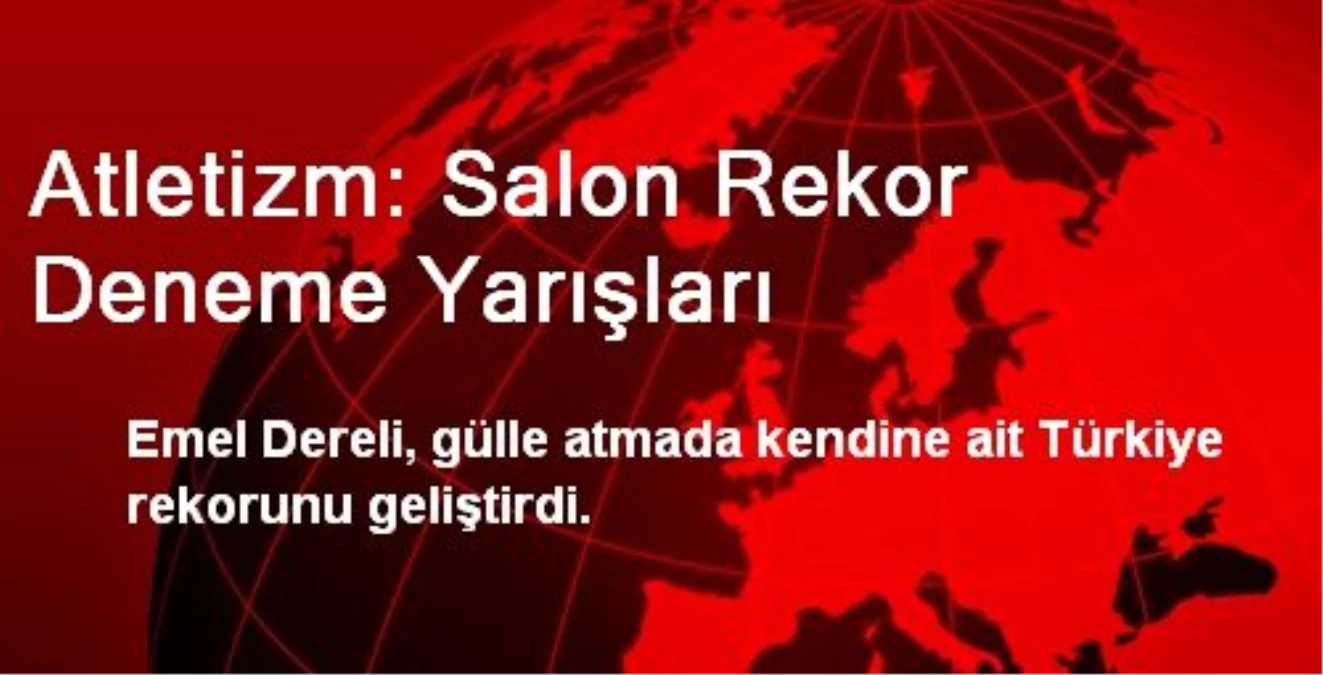 Atletizm: Salon Rekor Deneme Yarışları