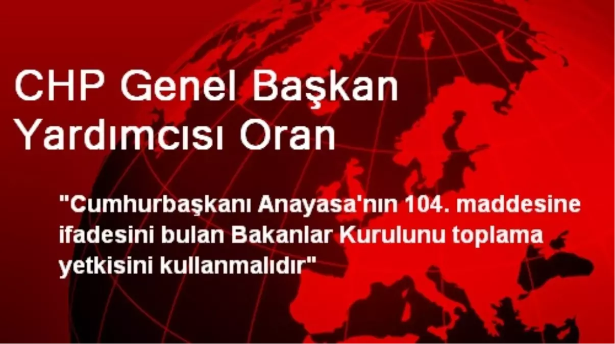 CHP Genel Başkan Yardımcısı Oran