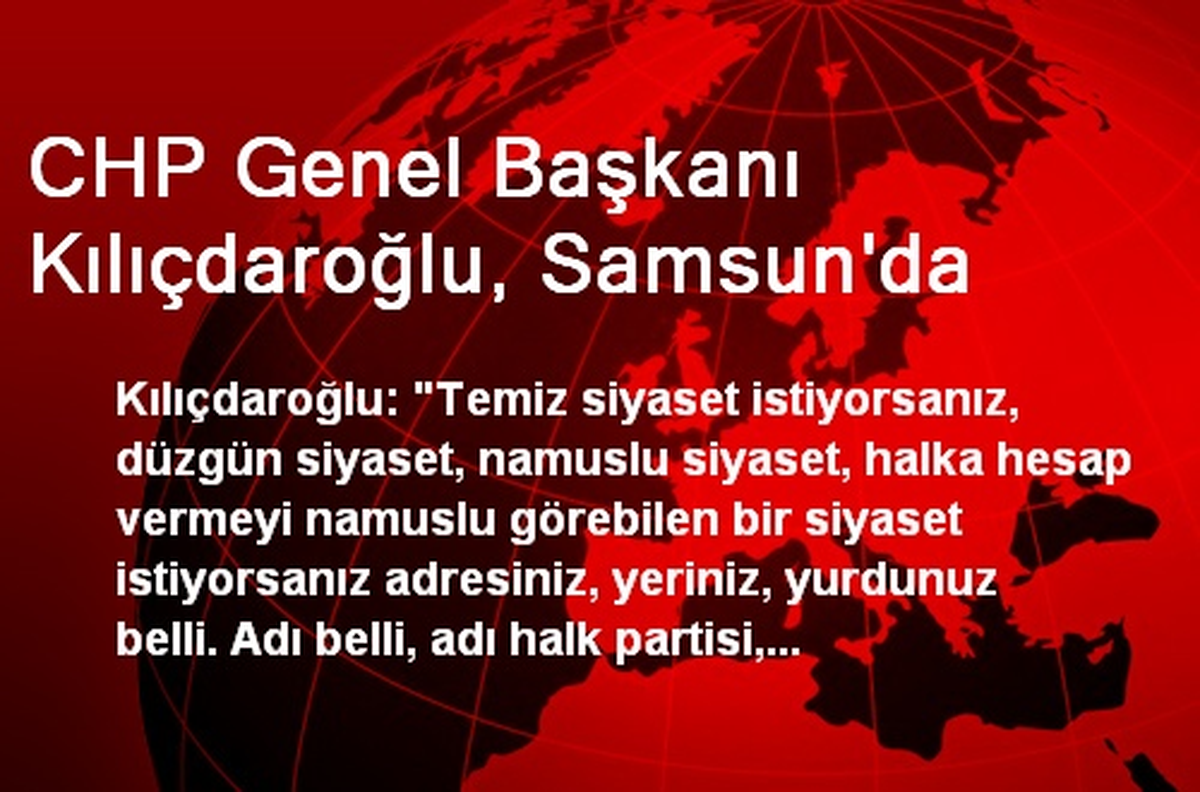 CHP Genel Başkanı Kılıçdaroğlu, Samsun\'da