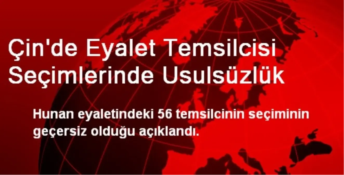 Çin\'de Eyalet Temsilcisi Seçimlerinde Usulsüzlük