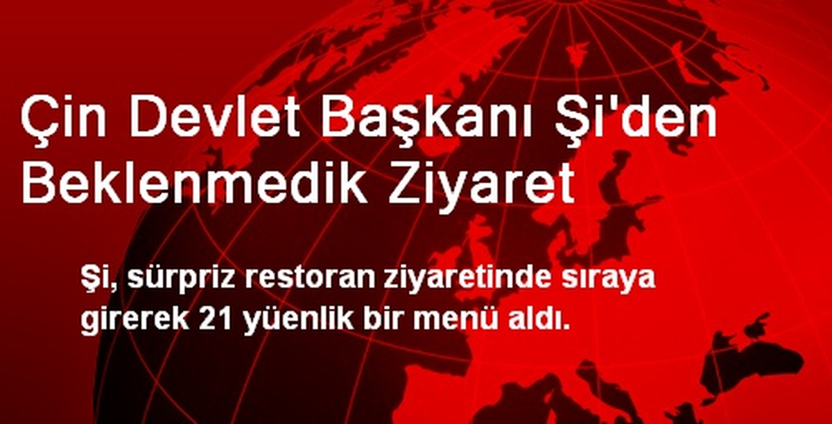 Çin Devlet Başkanı Şi\'den Beklenmedik Ziyaret