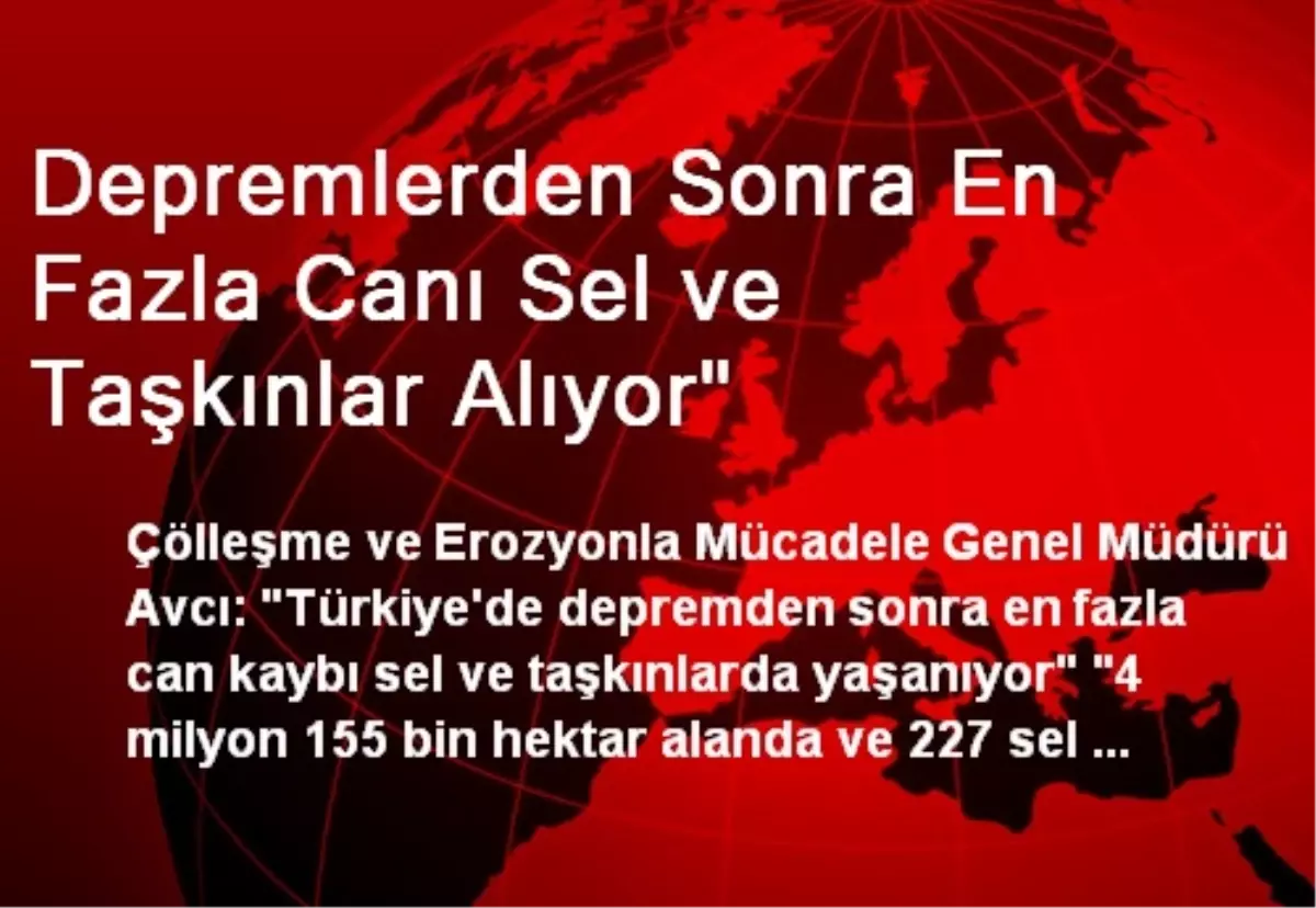 Depremlerden Sonra En Fazla Canı Sel ve Taşkınlar Alıyor"