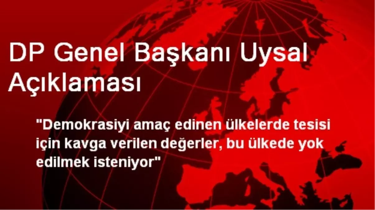 DP Genel Başkanı Uysal Açıklaması