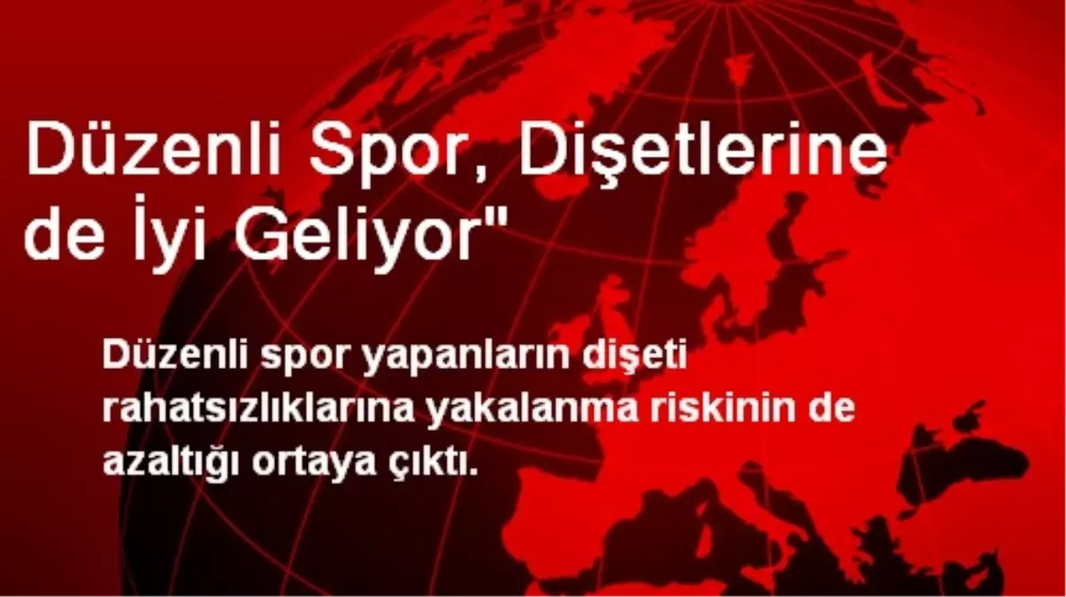 Düzenli Spor, Dişetlerine de İyi Geliyor"