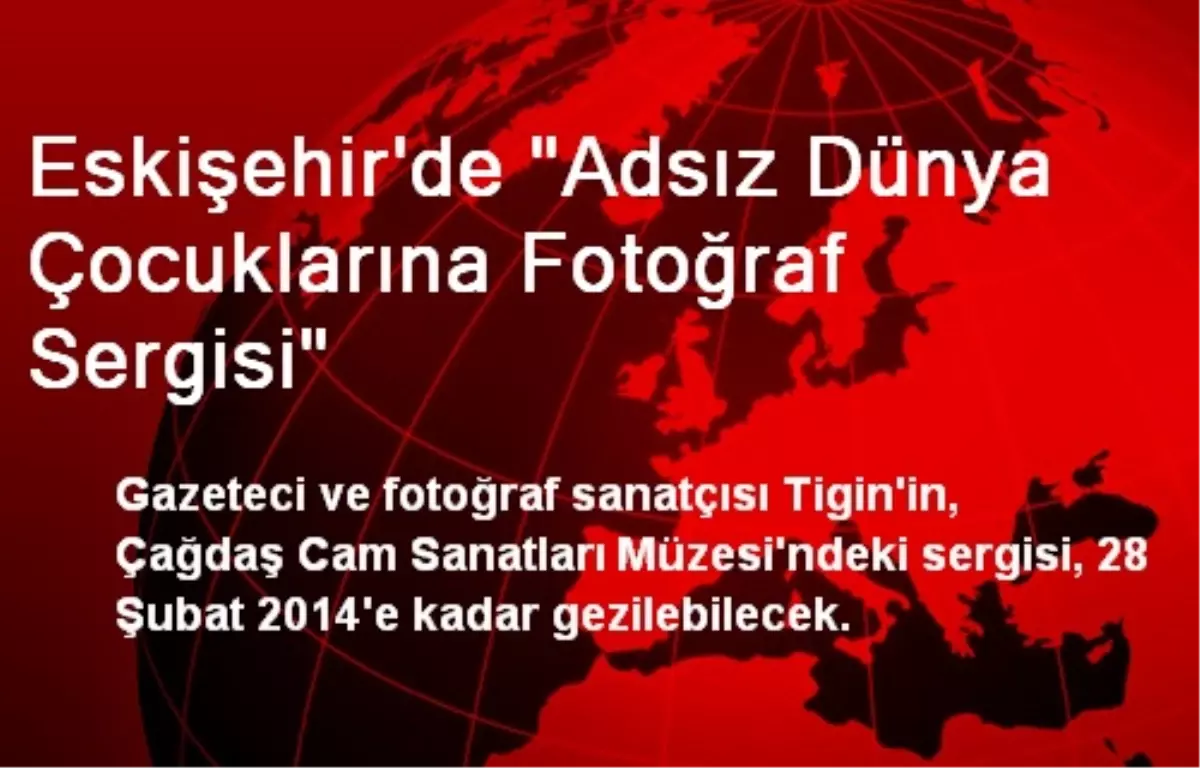 Eskişehir\'de "Adsız Dünya Çocuklarına Fotoğraf Sergisi"