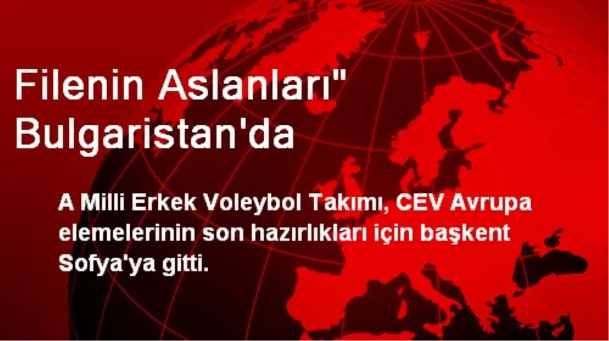 Filenin Aslanları" Bulgaristan\'da