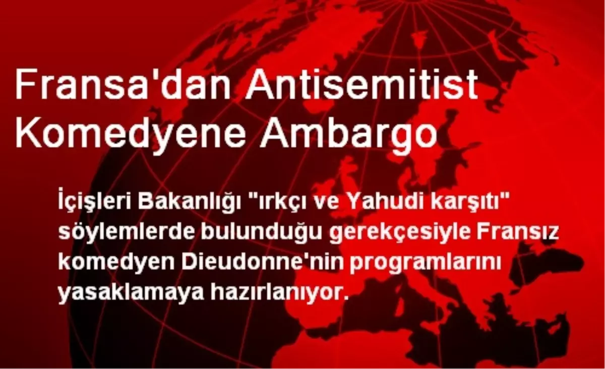 Fransa\'dan Antisemitist Komedyene Ambargo