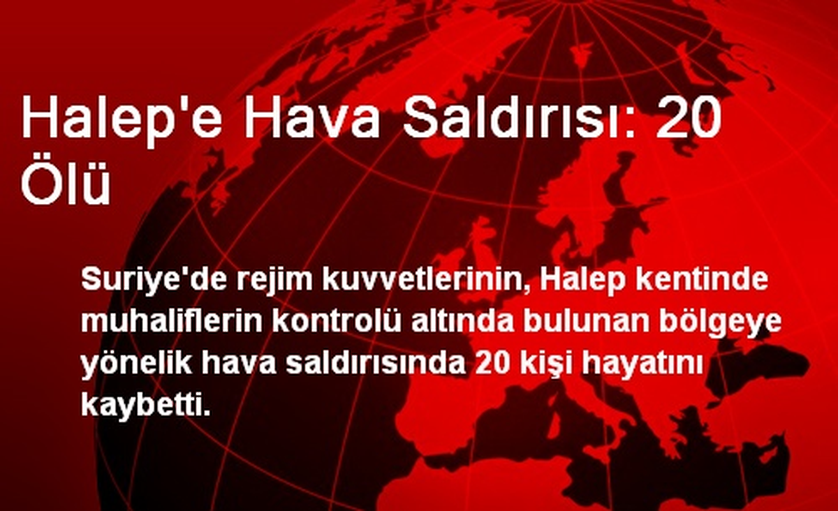 Halep\'e Hava Saldırısı: 20 Ölü