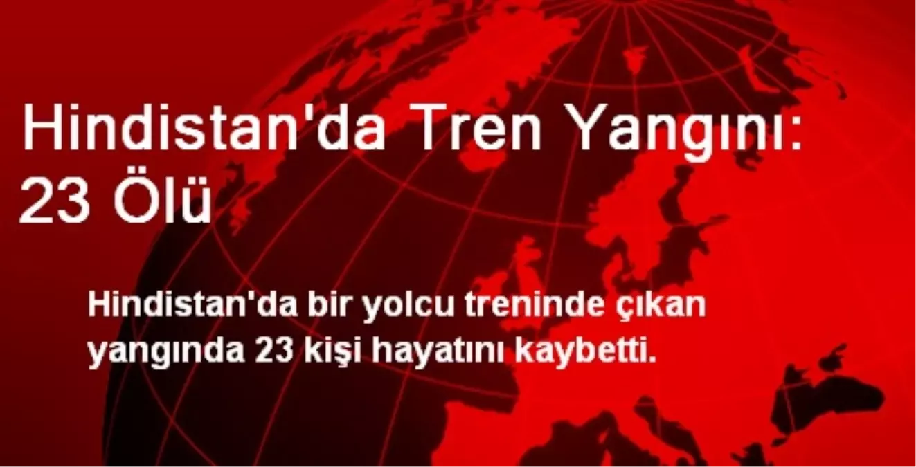 Hindistan\'da Tren Yangını: 23 Ölü