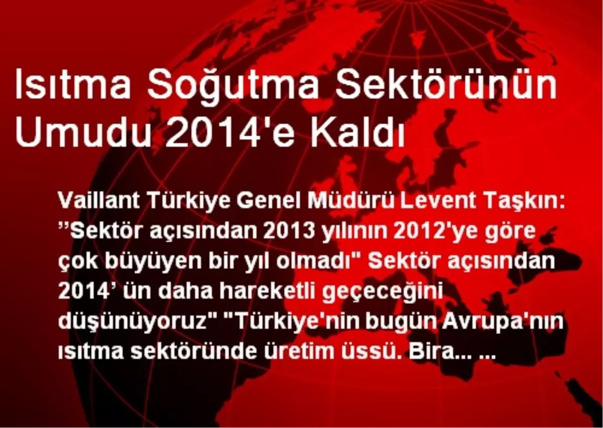 Isıtma Soğutma Sektörünün Umudu 2014\'e Kaldı