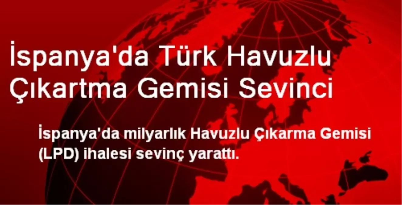 İspanya\'da Türk Havuzlu Çıkartma Gemisi Sevinci