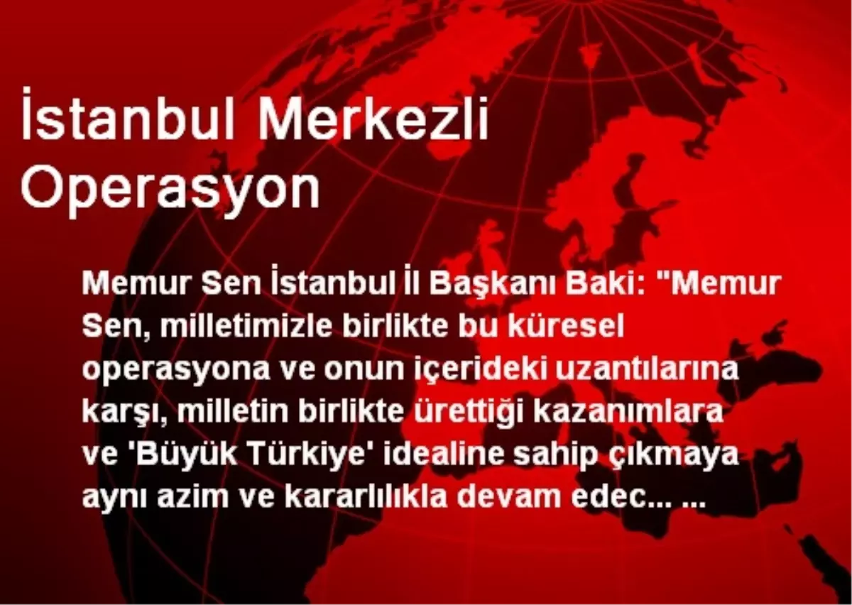 İstanbul Merkezli Operasyon