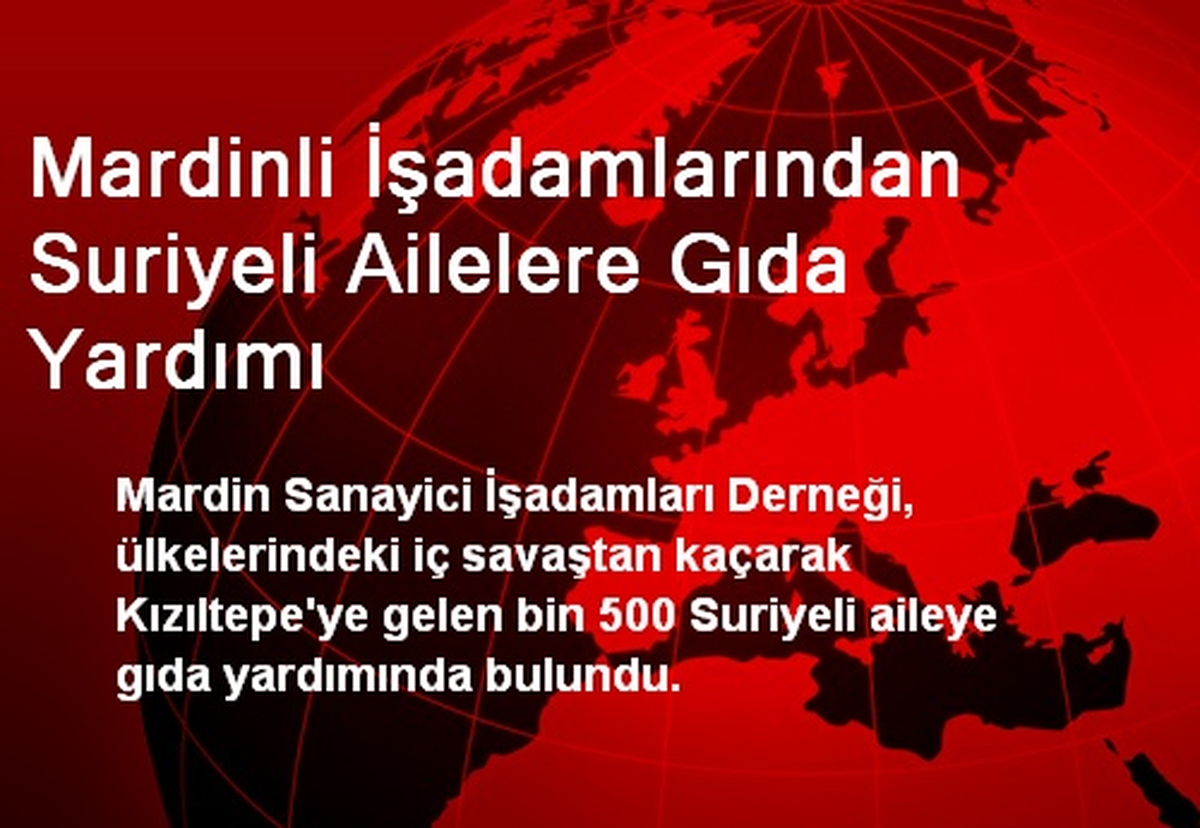Mardinli İşadamlarından Suriyeli Ailelere Gıda Yardımı